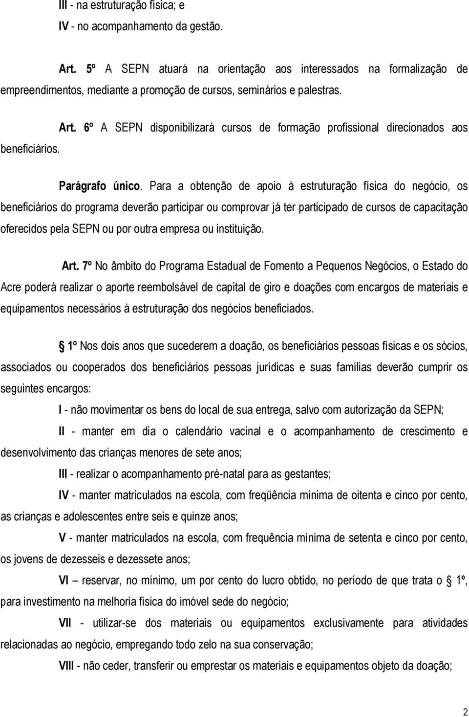 6º A SEPN disponibilizará cursos de formação profissional direcionados aos Parágrafo único.