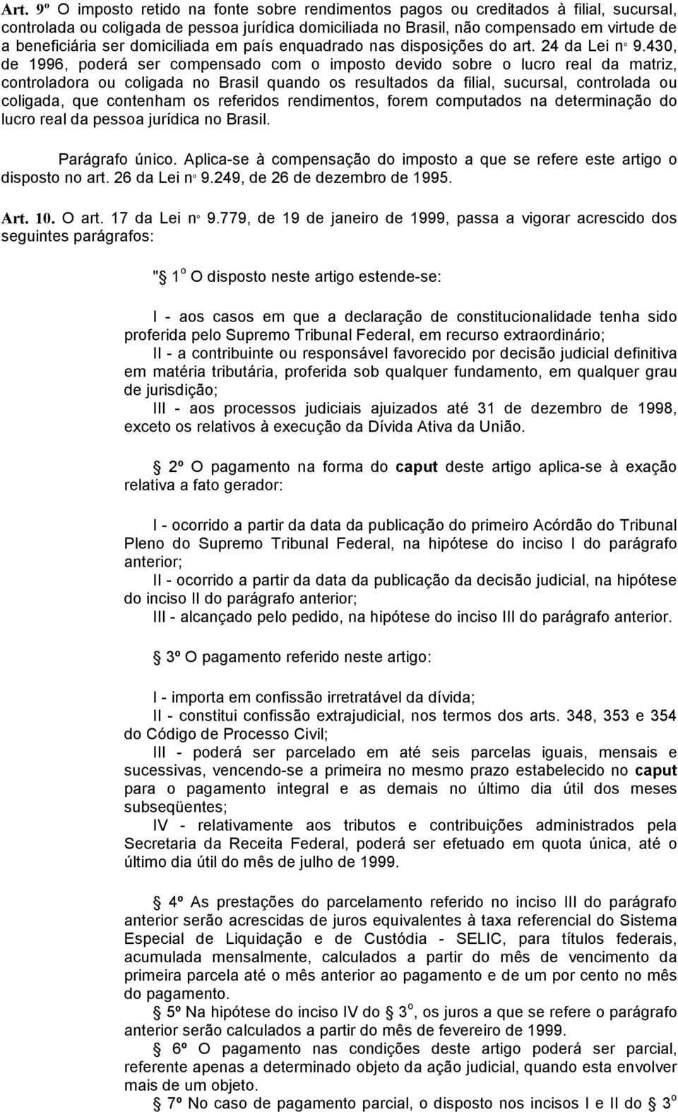 430, de 1996, poderá ser compensado com o imposto devido sobre o lucro real da matriz, controladora ou coligada no Brasil quando os resultados da filial, sucursal, controlada ou coligada, que