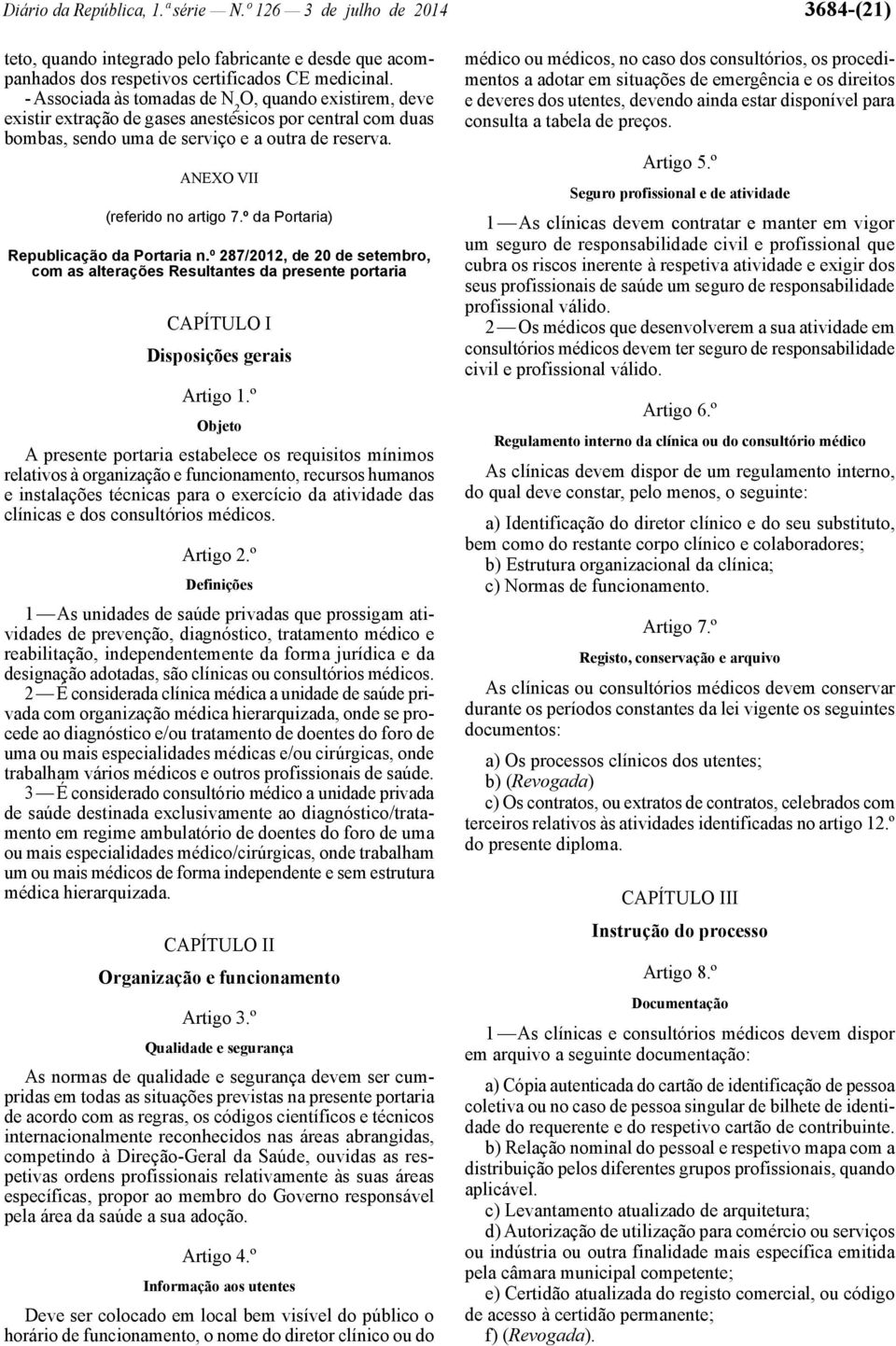 º da Portaria) Republicação da Portaria n.º 287/2012, de 20 de setembro, com as alterações Resultantes da presente portaria CAPÍTULO I Disposições gerais Artigo 1.