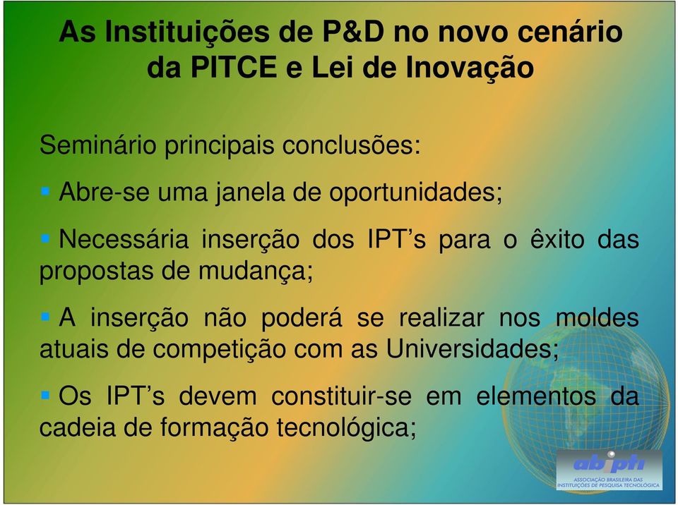 das propostas de mudança; A inserção não poderá se realizar nos moldes atuais de competição