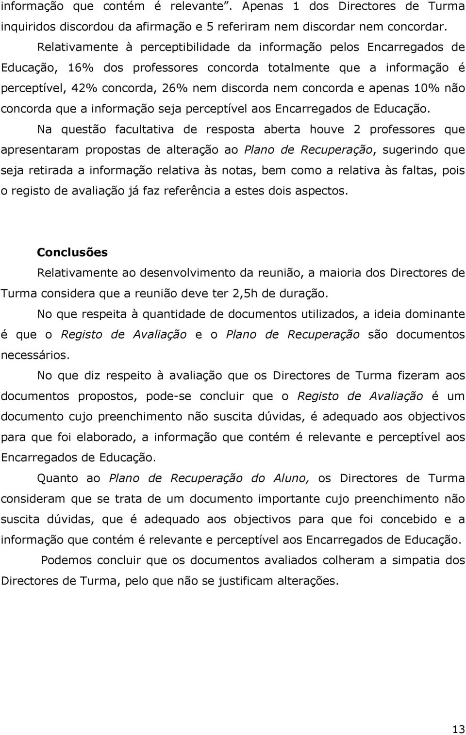 apenas 10% não concorda que a informação seja perceptível aos Encarregados de Educação.