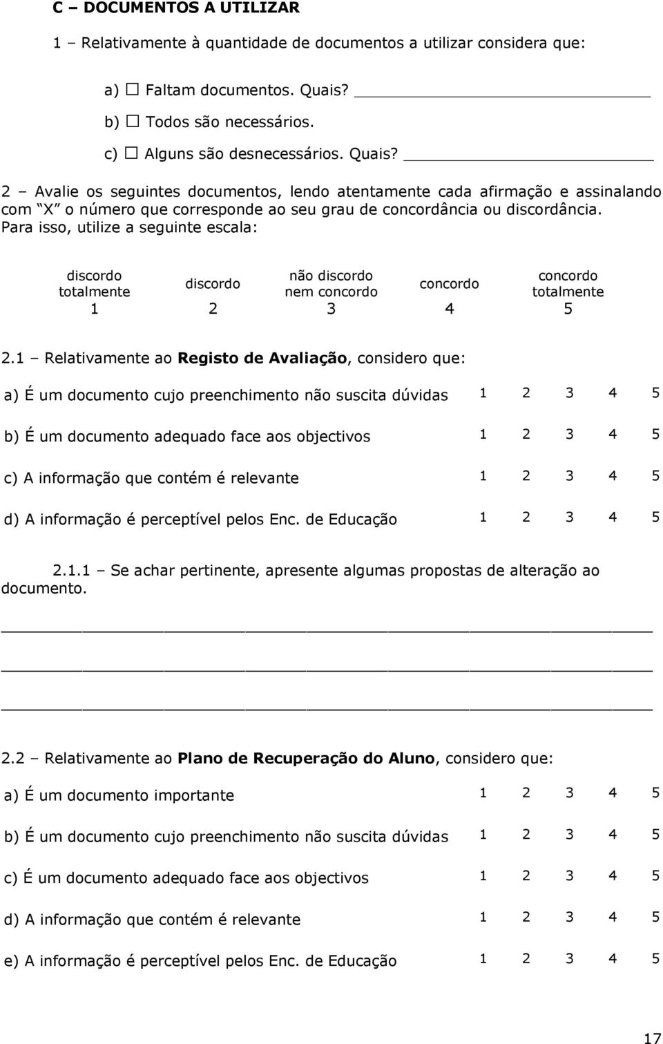 2 Avalie os seguintes documentos, lendo atentamente cada afirmação e assinalando com X o número que corresponde ao seu grau de concordância ou discordância.