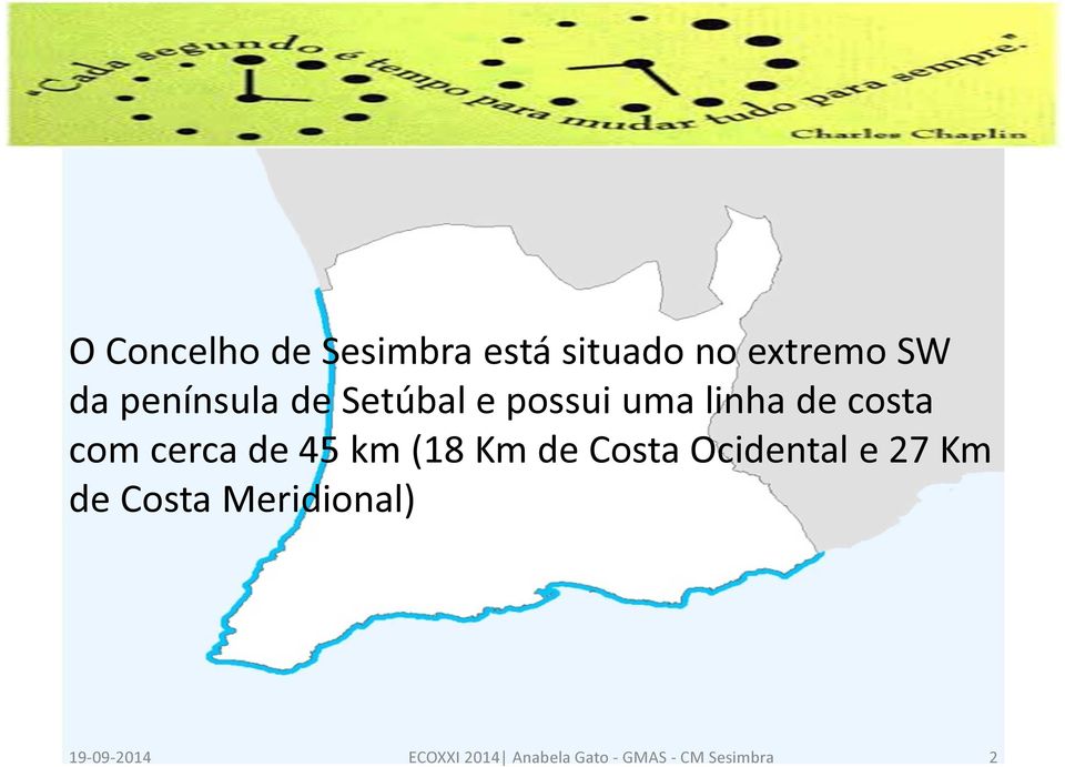 com cerca de 45 km (18 Km de Costa Ocidental e 27 Km de Costa