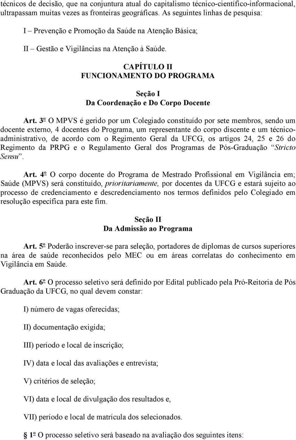 CAPÍTULO II FUNCIONAMENTO DO PROGRAMA Seção I Da Coordenação e Do Corpo Docente Art.