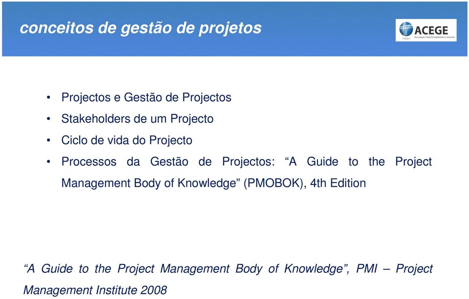 Guide to the Project Management Body of Knowledge (PMOBOK), 4th Edition A