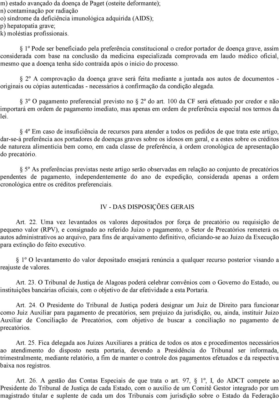 que a doença tenha sido contraída após o início do processo.