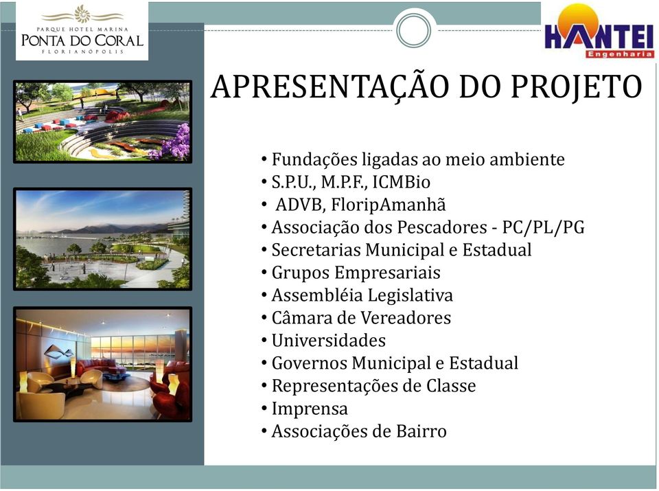 , ICMBio ADVB, FloripAmanhã Associação dos Pescadores - PC/PL/PG Secretarias