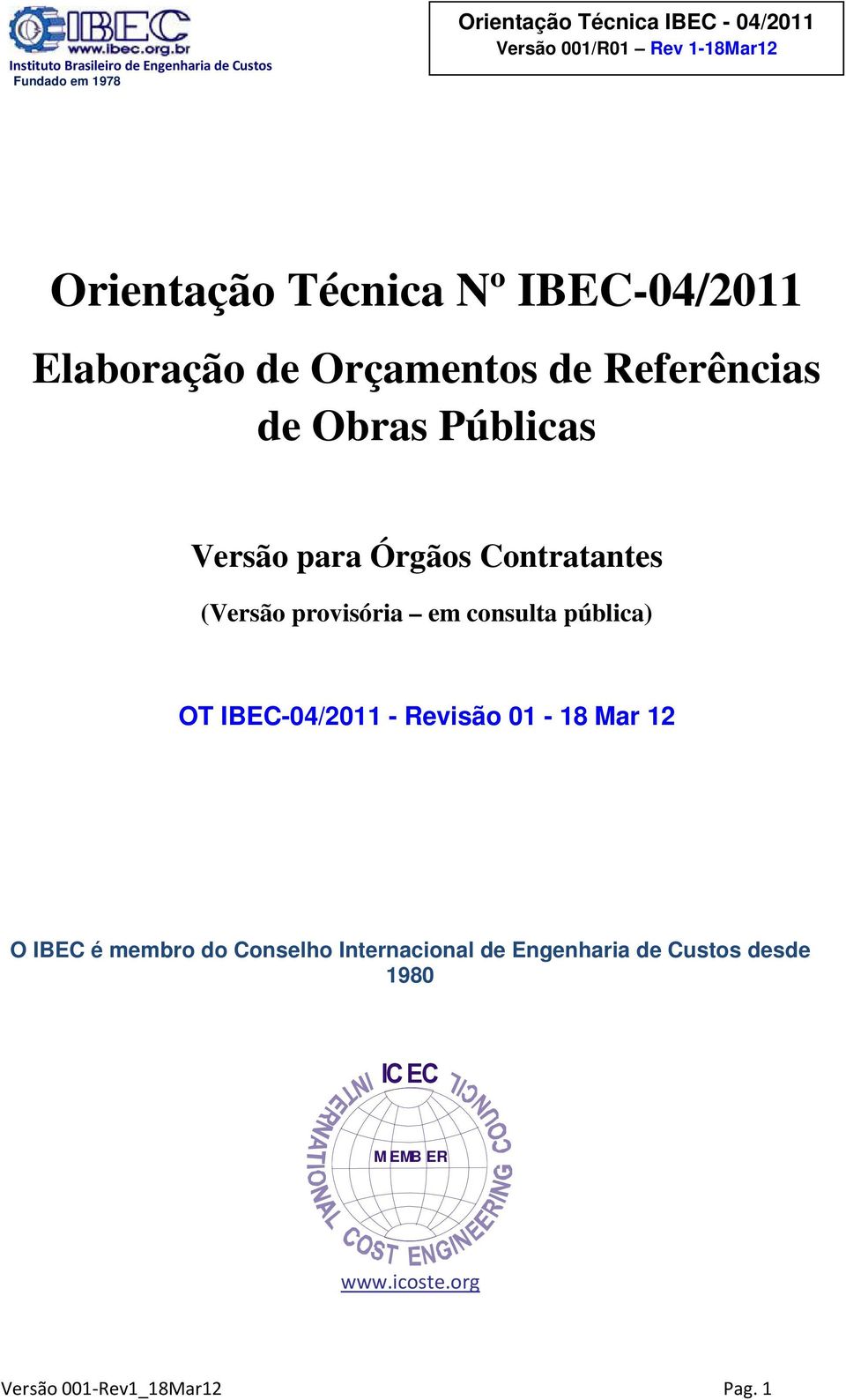 IBEC-04/2011 - Revisão 01-18 Mar 12 O IBEC é membro do Conselho Internacional de