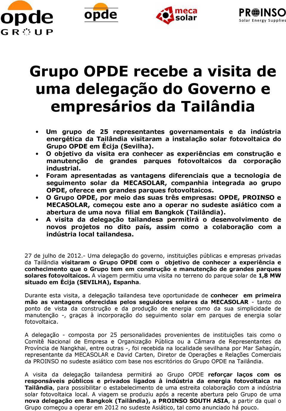 Foram apresentadas as vantagens diferenciais que a tecnologia de seguimento solar da MECASOLAR, companhia integrada ao grupo OPDE, oferece em grandes parques fotovoltaicos.