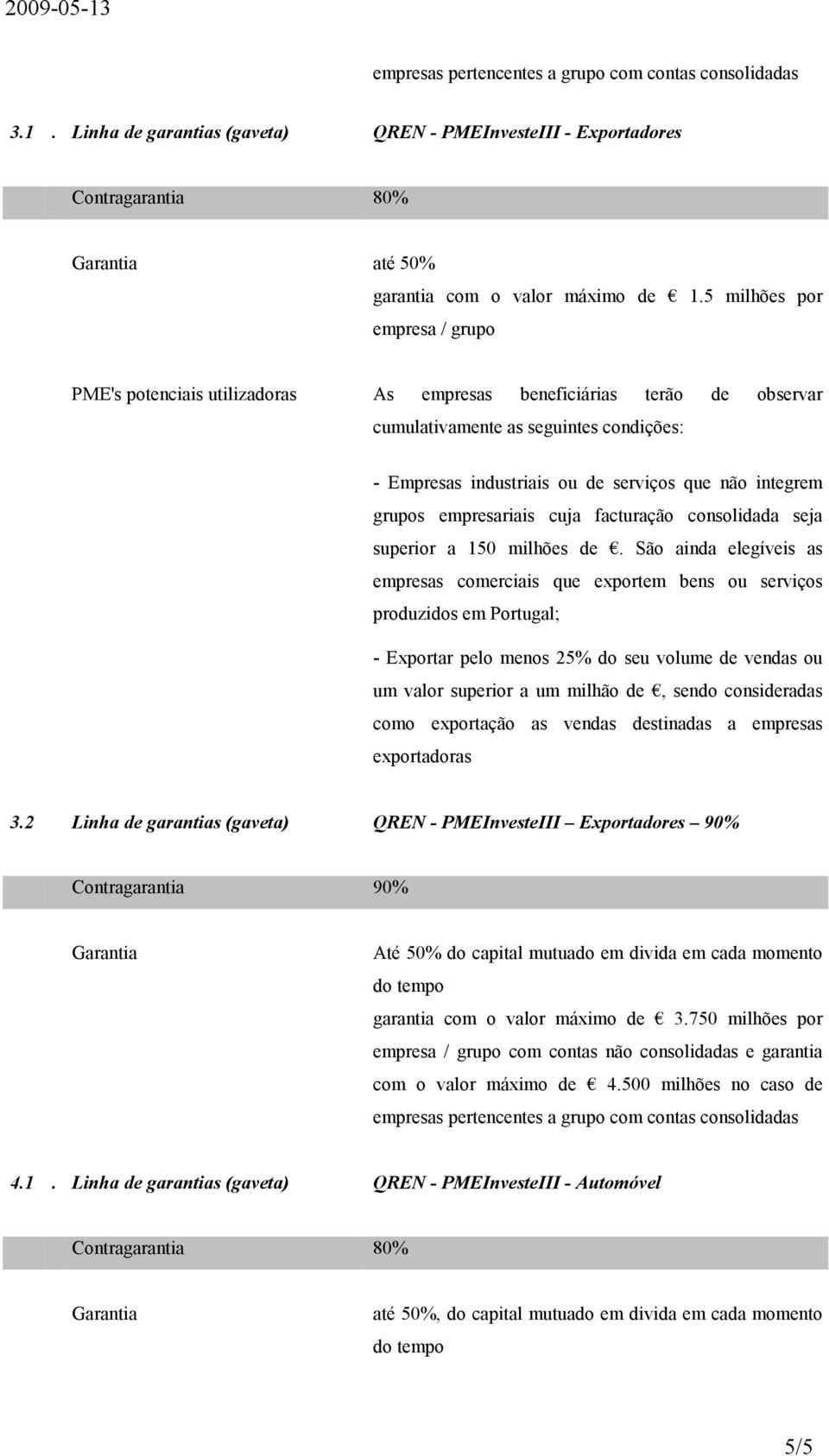 facturação consolidada seja superior a 150 milhões de.