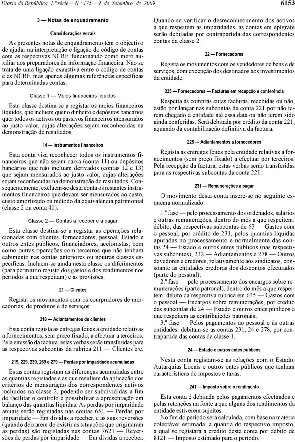 respectivas NCRF, funcionando como mero auxiliar aos preparadores da informação financeira.