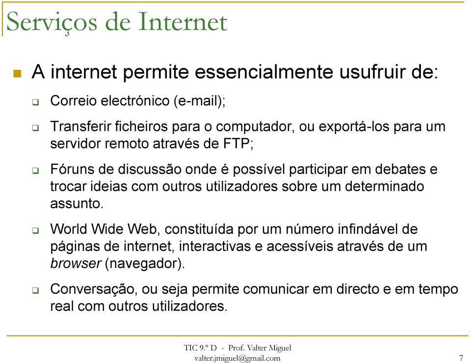 outros utilizadores sobre um determinado assunto.