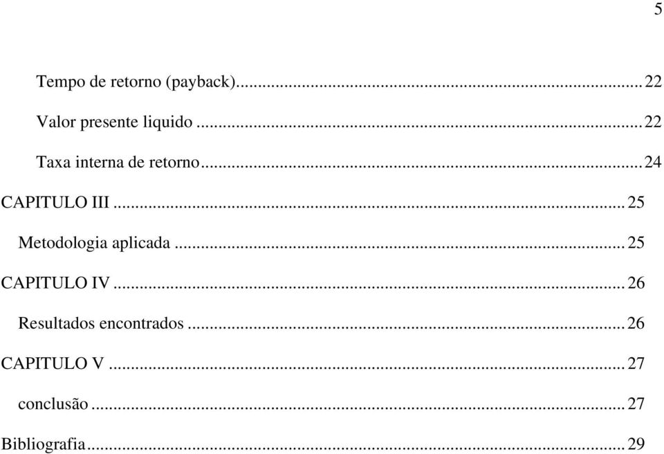 ..25 Metodologia aplicada...25 CAPITULO IV.