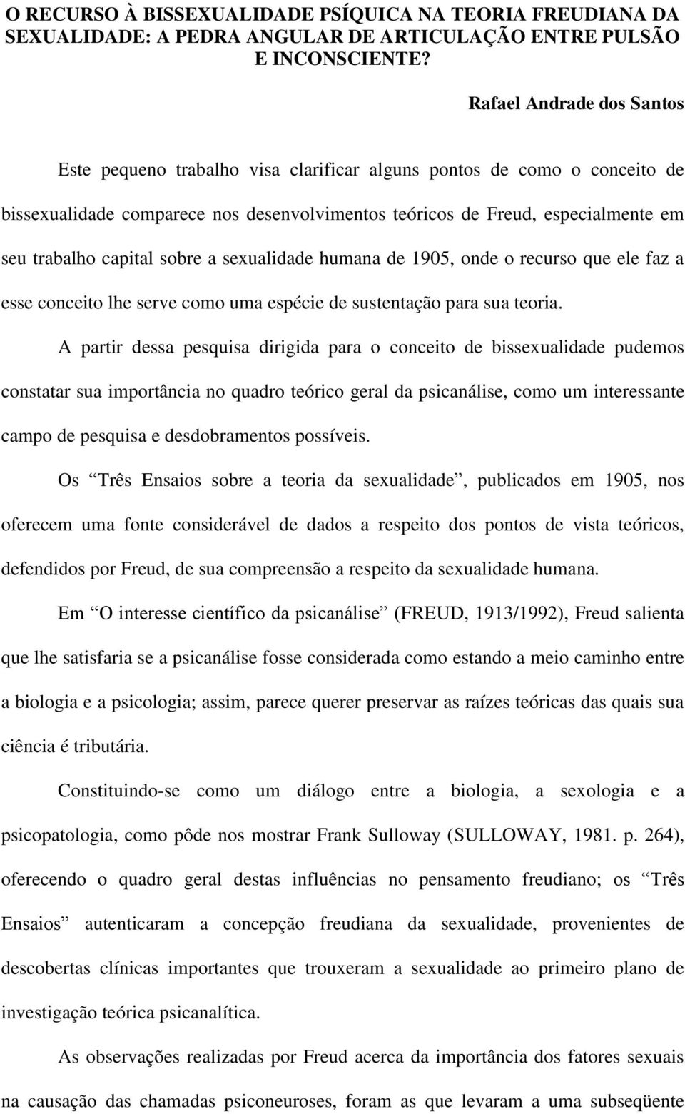 capital sobre a sexualidade humana de 1905, onde o recurso que ele faz a esse conceito lhe serve como uma espécie de sustentação para sua teoria.