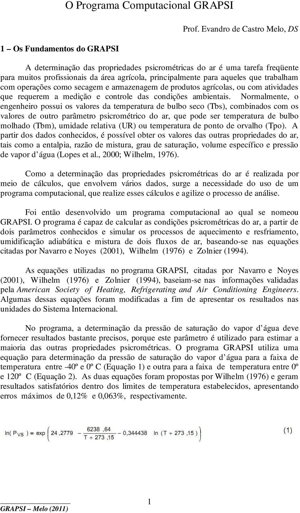 operações como secagem e armazenagem de produtos agrícolas, ou com atividades que requerem a medição e controle das condições ambientais.