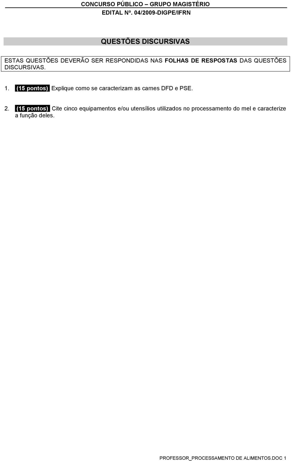 (15 pontos) Explique como se caracterizam as carnes DFD e PSE. 2.