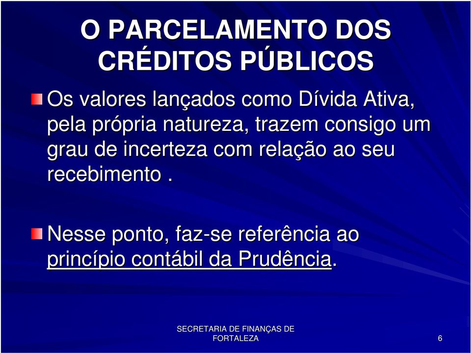 um grau de incerteza com relação ao seu recebimento.