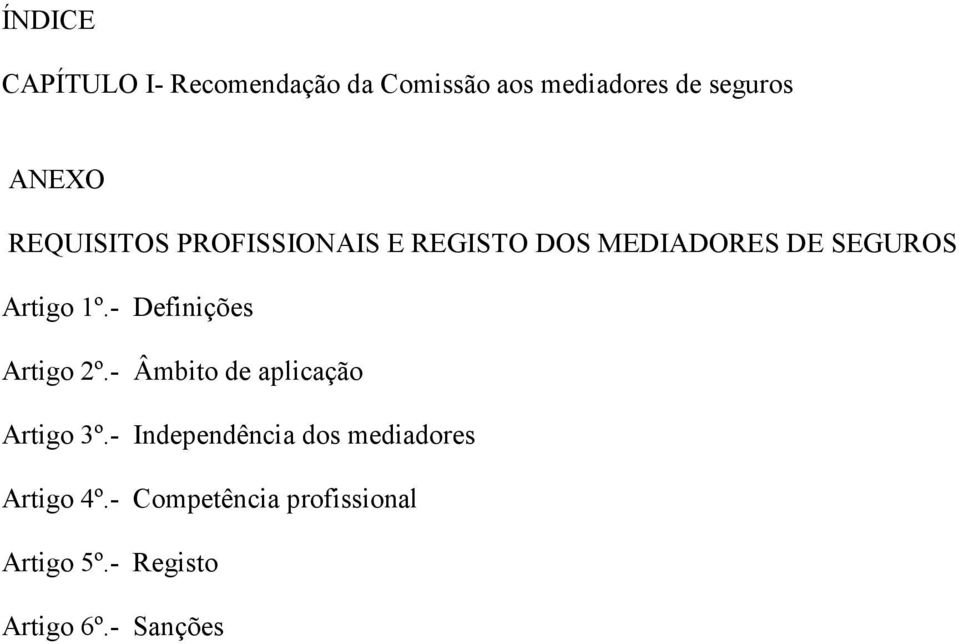 - Definições Artigo 2º.- Âmbito de aplicação Artigo 3º.