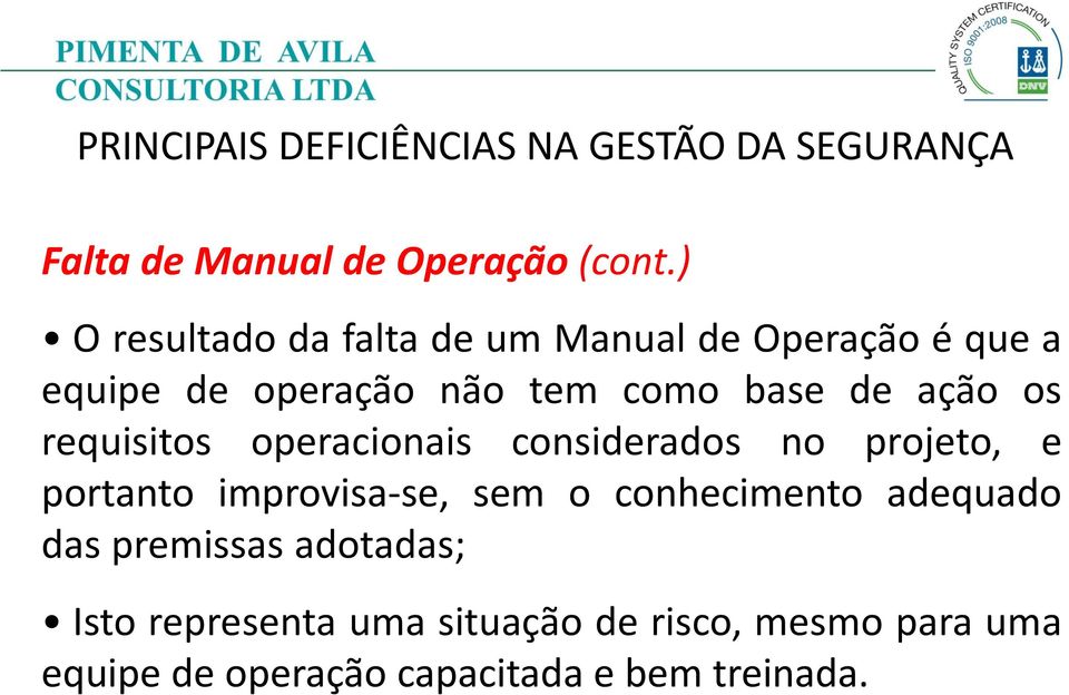 base de ação os requisitos operacionais considerados no projeto, e portanto improvisa-se,