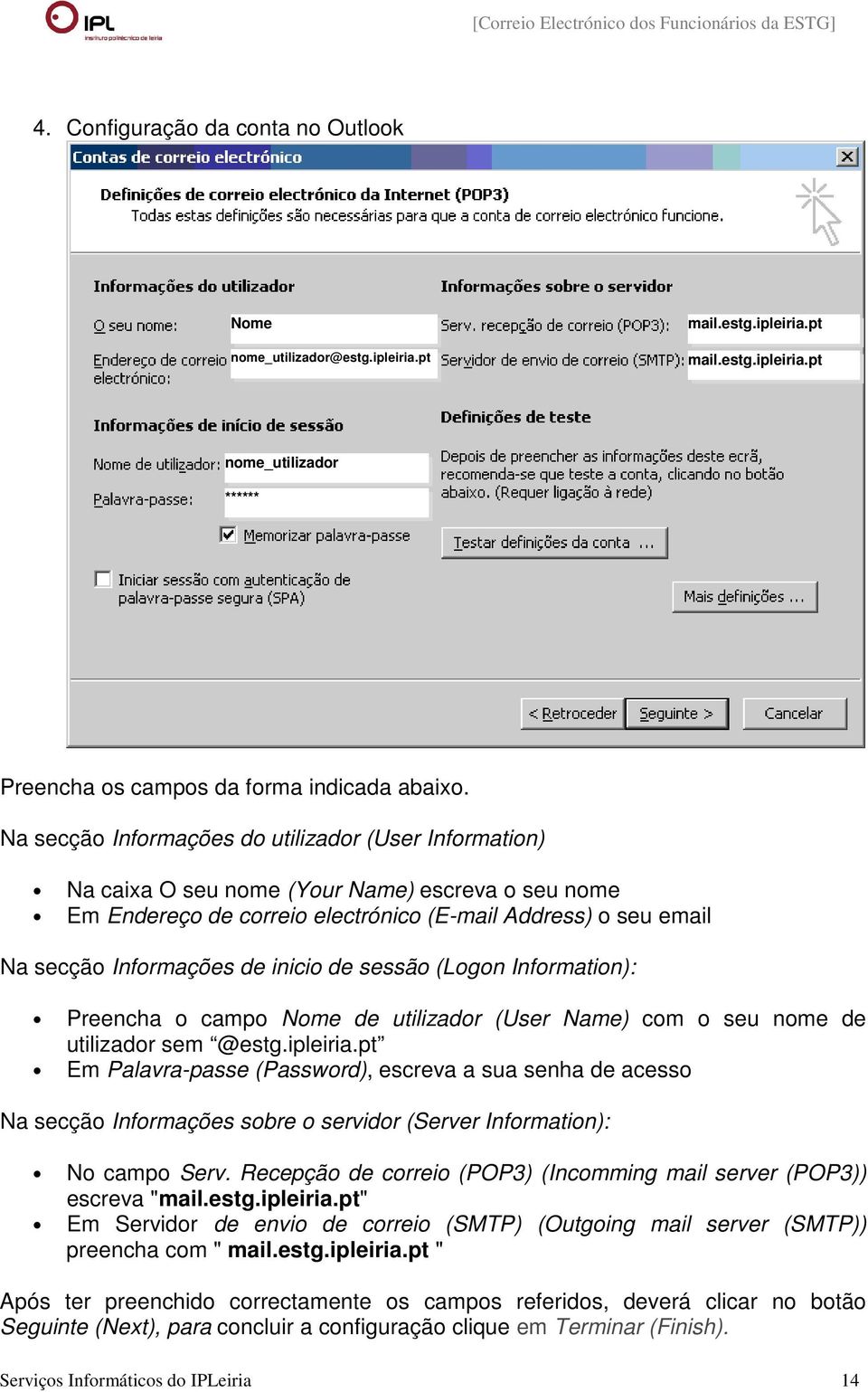 inicio de sessão (Logon Information): Preencha o campo Nome de utilizador (User Name) com o seu nome de utilizador sem @estg.ipleiria.