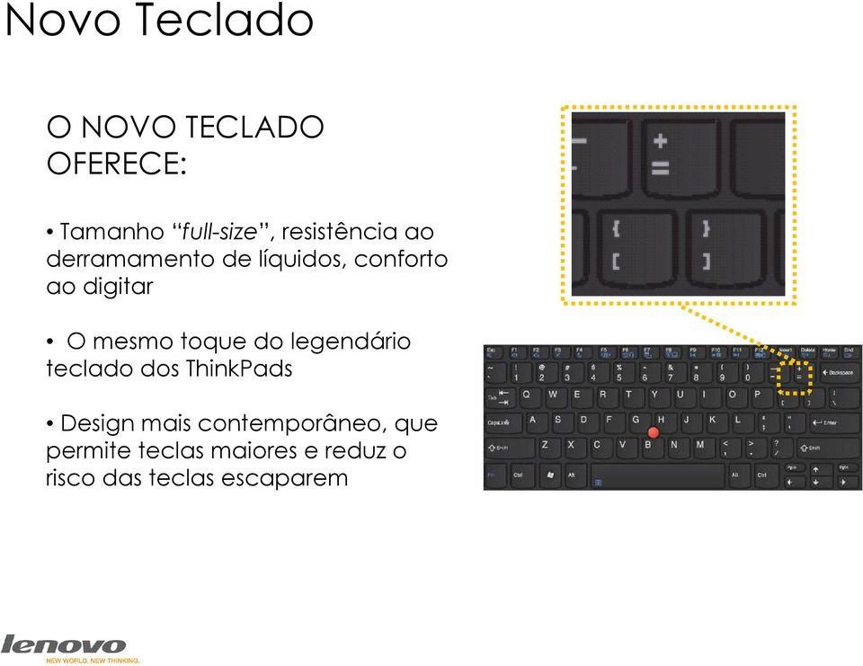 mesmo toque do legendário teclado dos ThinkPads Design mais