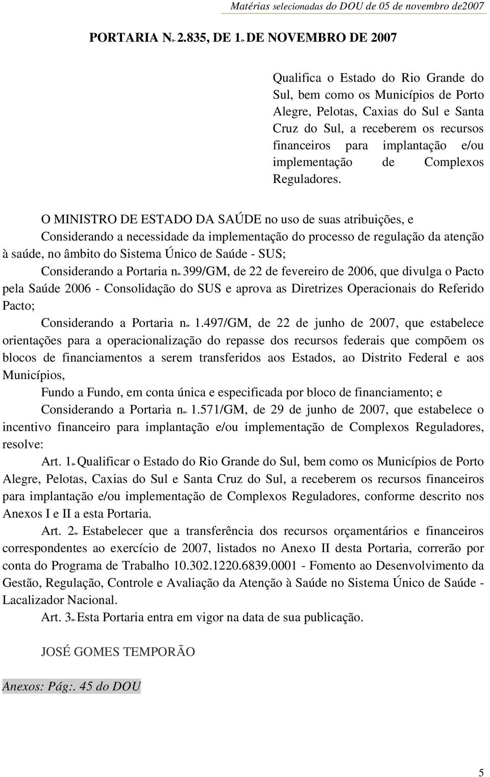 implantação e/ou implementação de Complexos Reguladores.