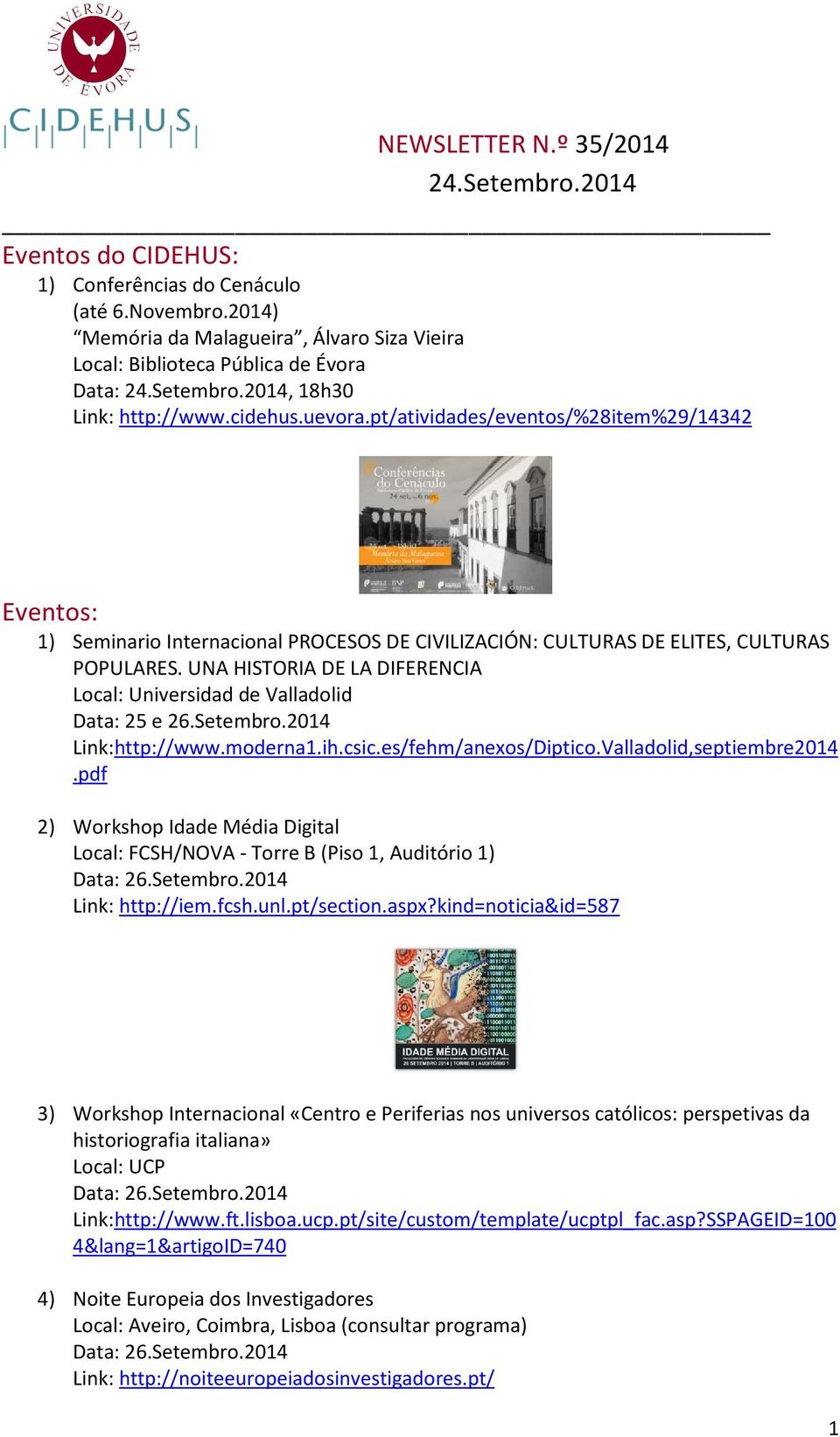 UNA HISTORIA DE LA DIFERENCIA Local: Universidad de Valladolid Data: 25 e 26.Setembro.2014 Link:http://www.moderna1.ih.csic.es/fehm/anexos/Diptico.Valladolid,septiembre2014.