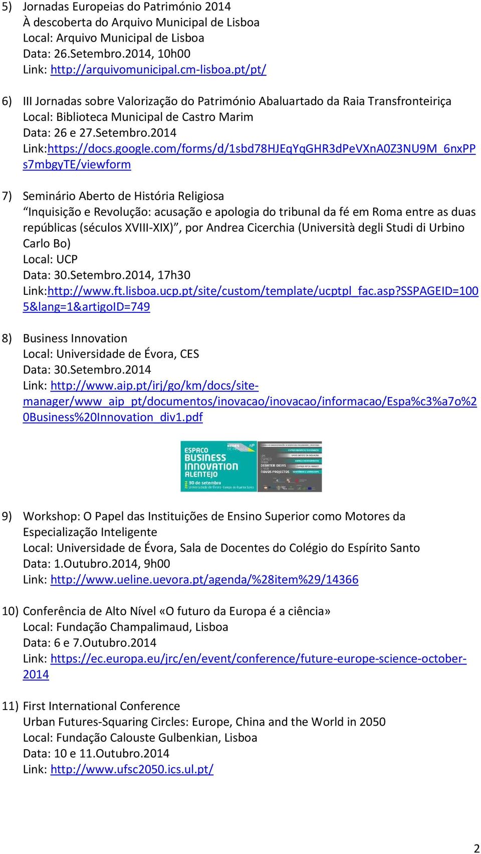 com/forms/d/1sbd78HJEqYqGHR3dPeVXnA0Z3NU9M_6nxPP s7mbgyte/viewform 7) Seminário Aberto de História Religiosa Inquisição e Revolução: acusação e apologia do tribunal da fé em Roma entre as duas