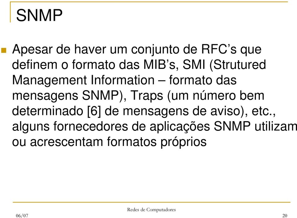 Traps (um número bem determinado [6] de mensagens de aviso), etc.