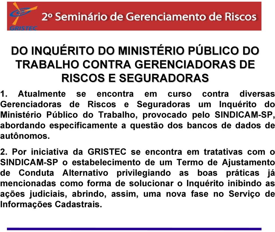 abordando especificamente a questão dos bancos de dados de autônomos. 2.