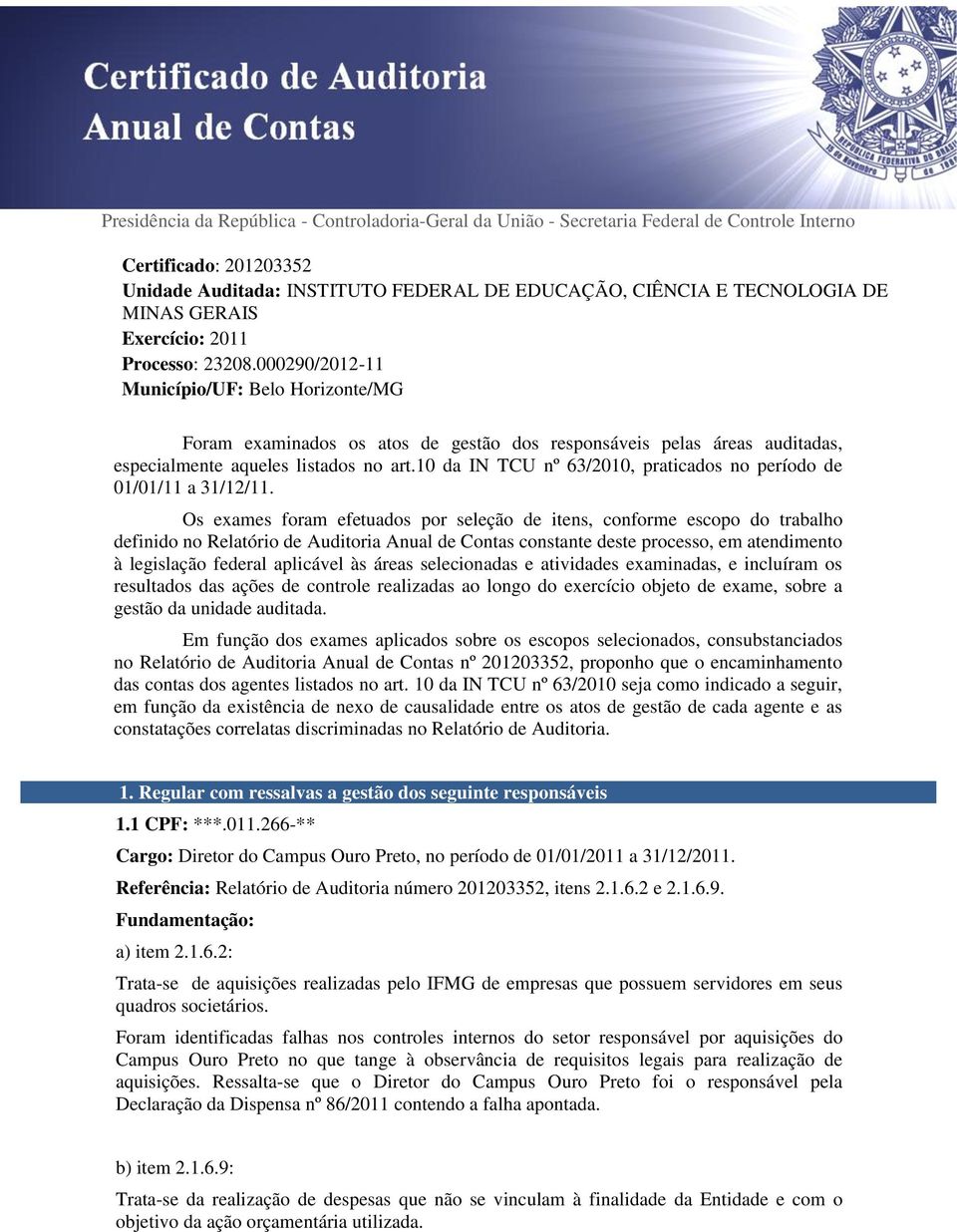 10 da IN TCU nº 63/2010, praticados no período de 01/01/11 a 31/12/11.