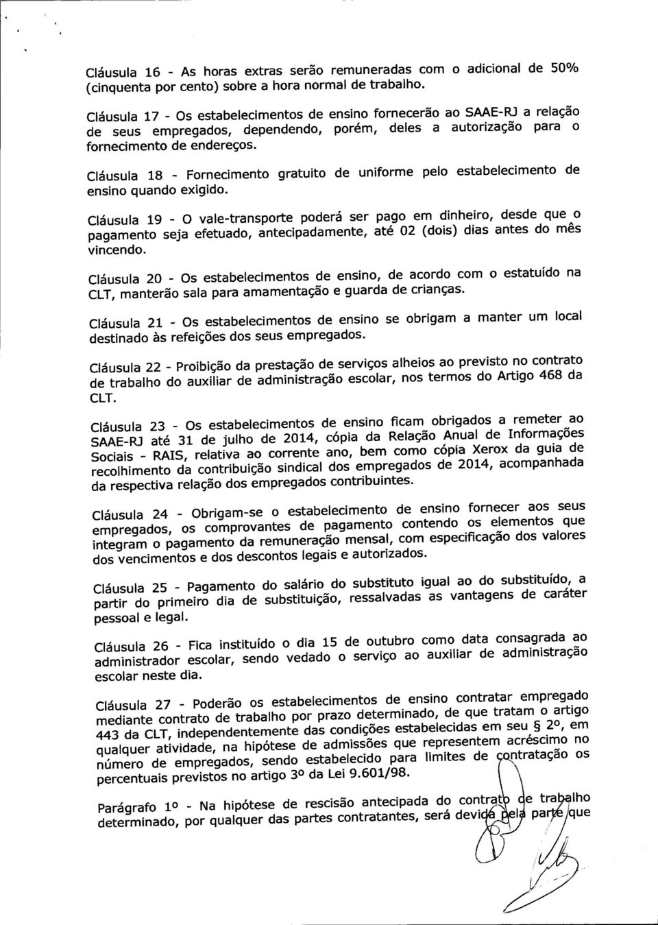 Cláusula 18 - Fornecimento gratuito de uniforme pelo estabelecimento de ensino quando exigido.