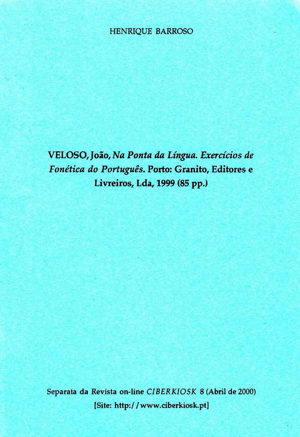 Porto: Granitq Editores e Liweiros, Lda,1999 (85 pp.