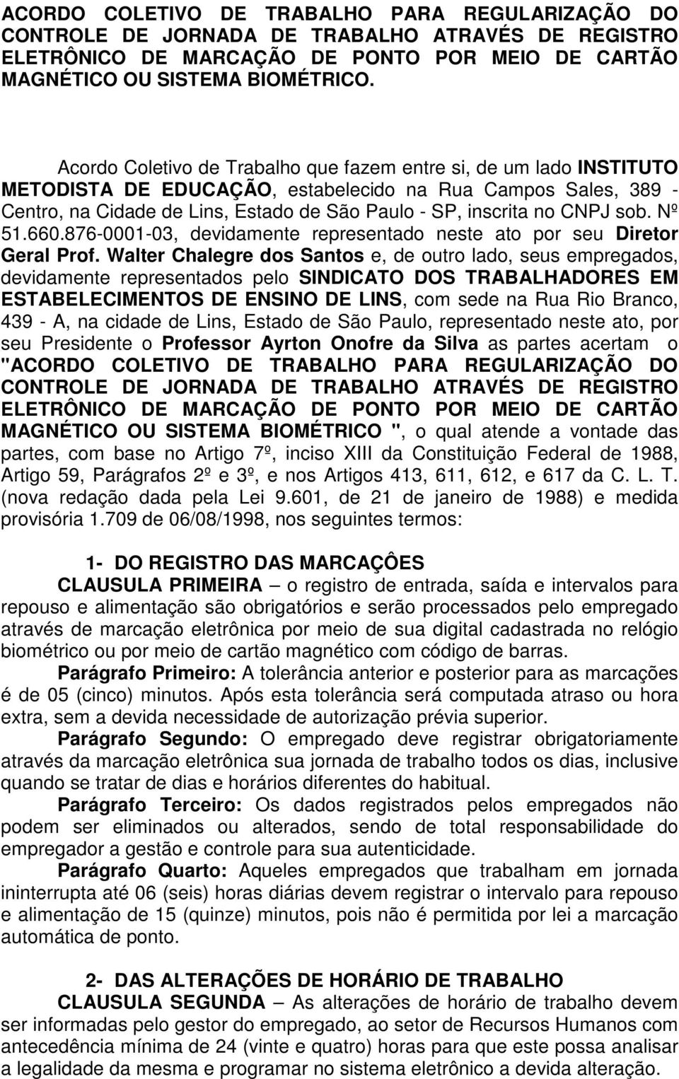 CNPJ sob. Nº 51.660.876-0001-03, devidamente representado neste ato por seu Diretor Geral Prof.