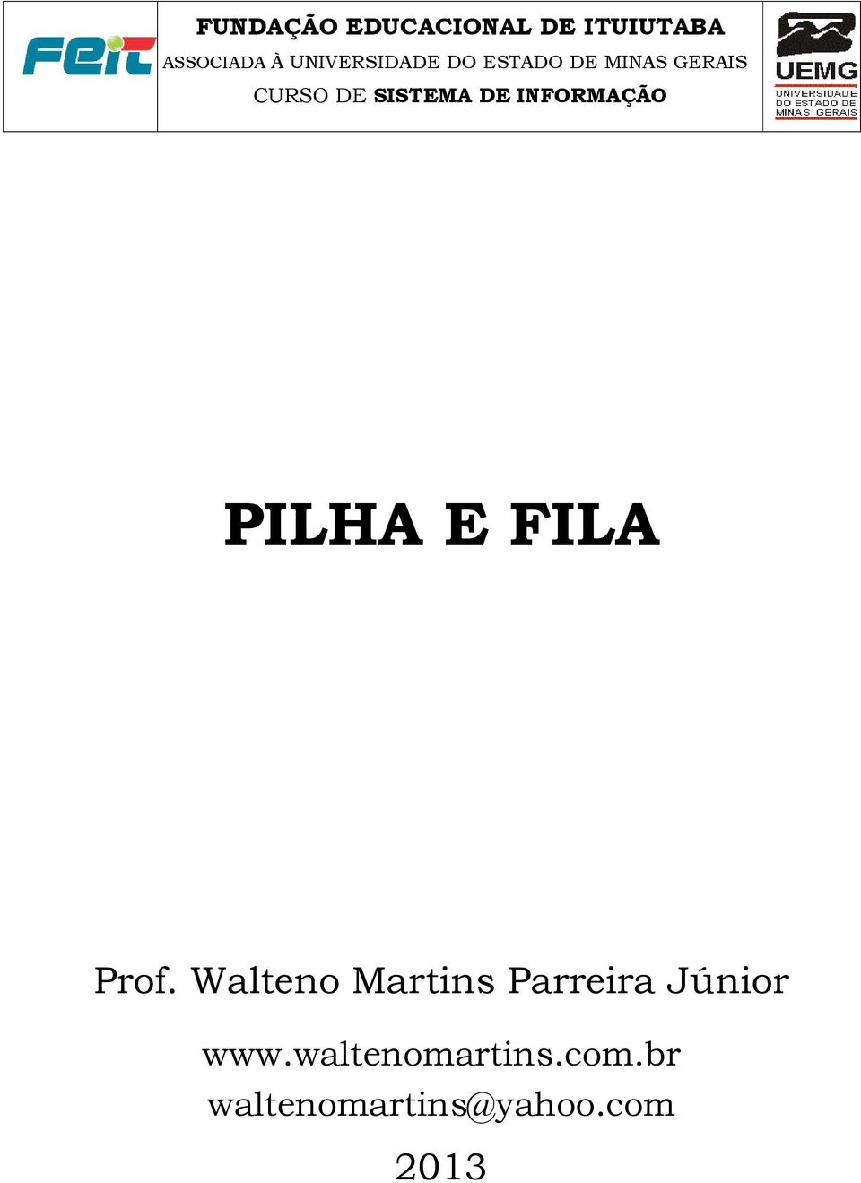 DE INFORMAÇÃO PILHA E FILA Prof.