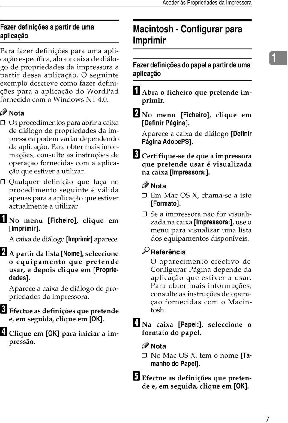 Os procedimentos para abrir a caixa de diálogo de propriedades da impressora podem variar dependendo da aplicação.