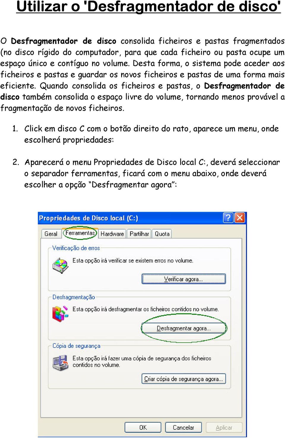 Quando consolida os ficheiros e pastas, o Desfragmentador de disco também consolida o espaço livre do volume, tornando menos provável a fragmentação de novos ficheiros. 1.