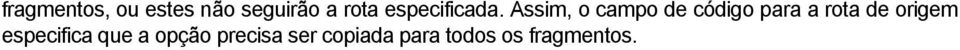 Assim, o campo de código para a rota de