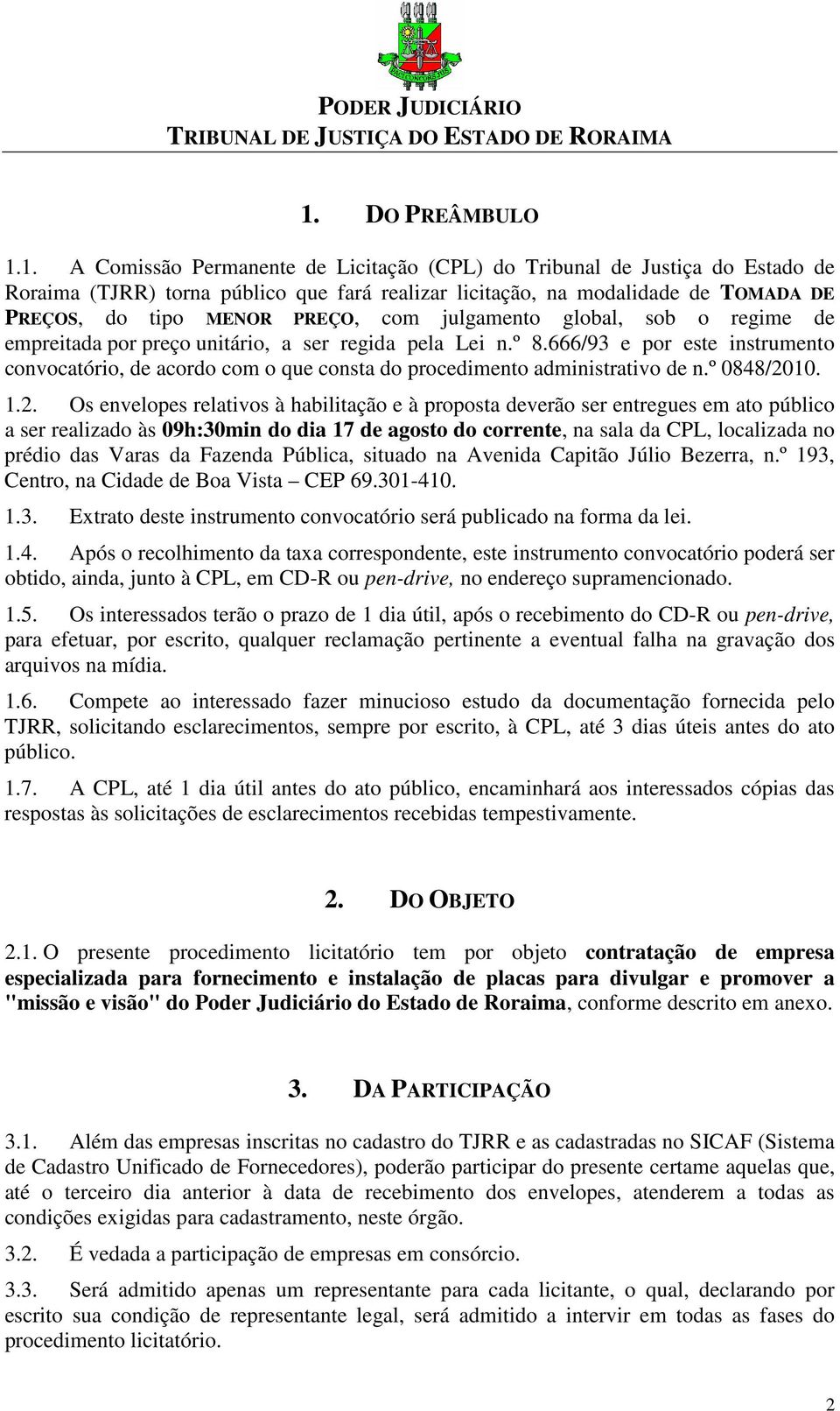 666/93 e por este instrumento convocatório, de acordo com o que consta do procedimento administrativo de n.º 0848/20