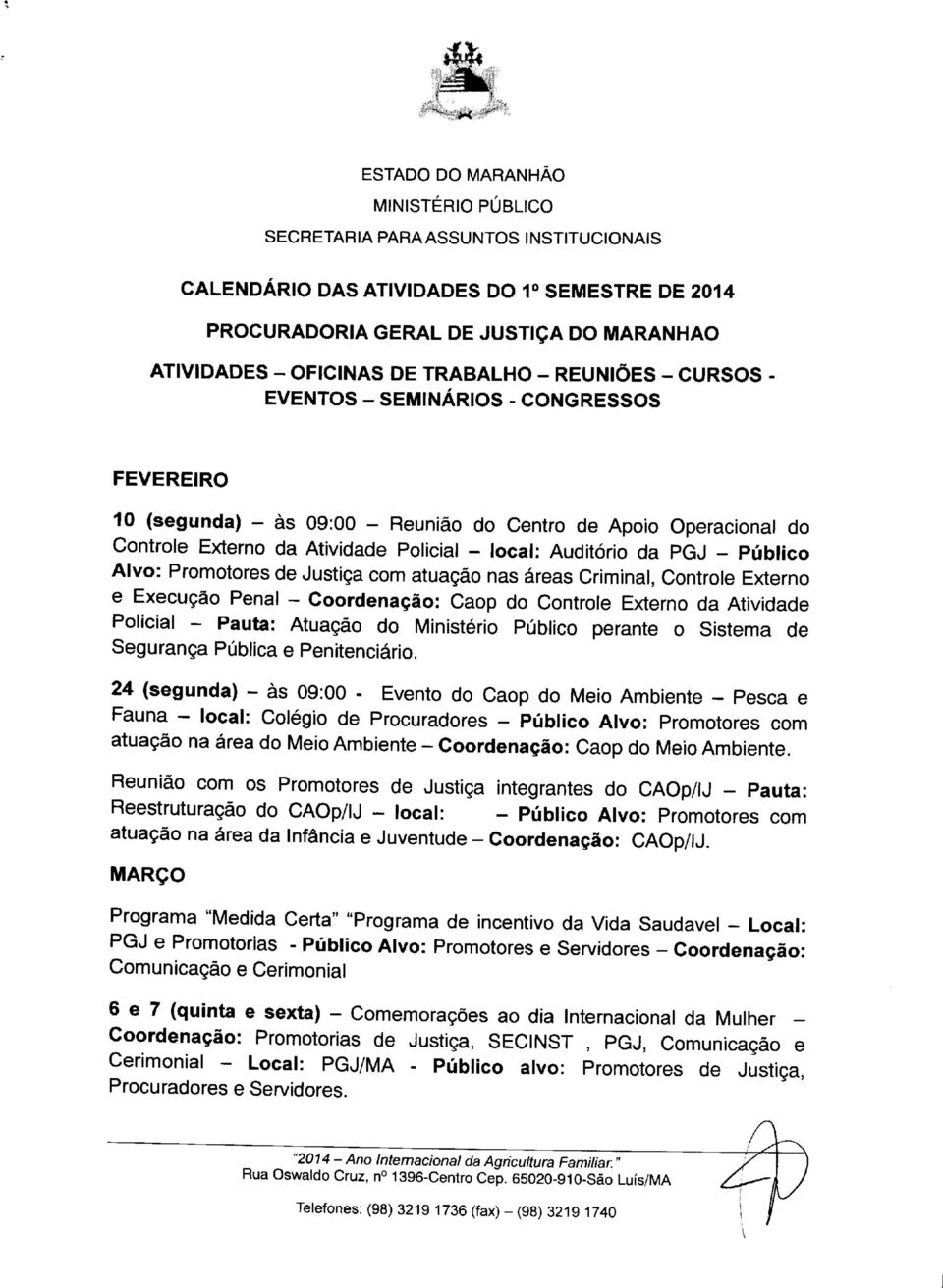 Controle Externo e Execução Penal - Coordenação: Caop do Controle Externo da Atividade Policial - Pauta: Atuaçào do Ministério Público perante o Sistema de Segurança Pública e Penitenciário.