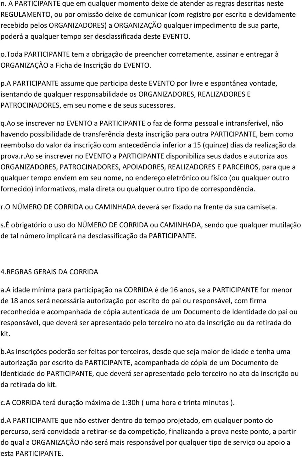 toda PARTICIPANTE tem a obrigação de pr