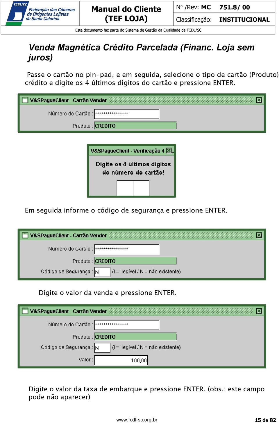 digite os 4 últimos dígitos do cartão e pressione ENTER.