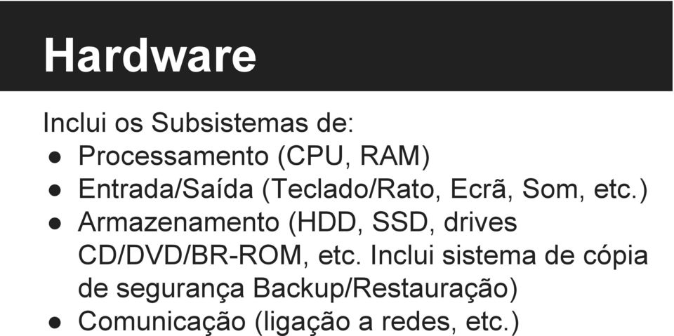 ) Armazenamento (HDD, SSD, drives CD/DVD/BR-ROM, etc.