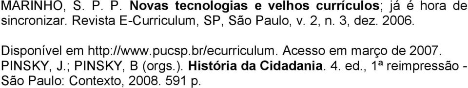 Disponível em http://www.pucsp.br/ecurriculum. Acesso em março de 2007. PINSKY, J.