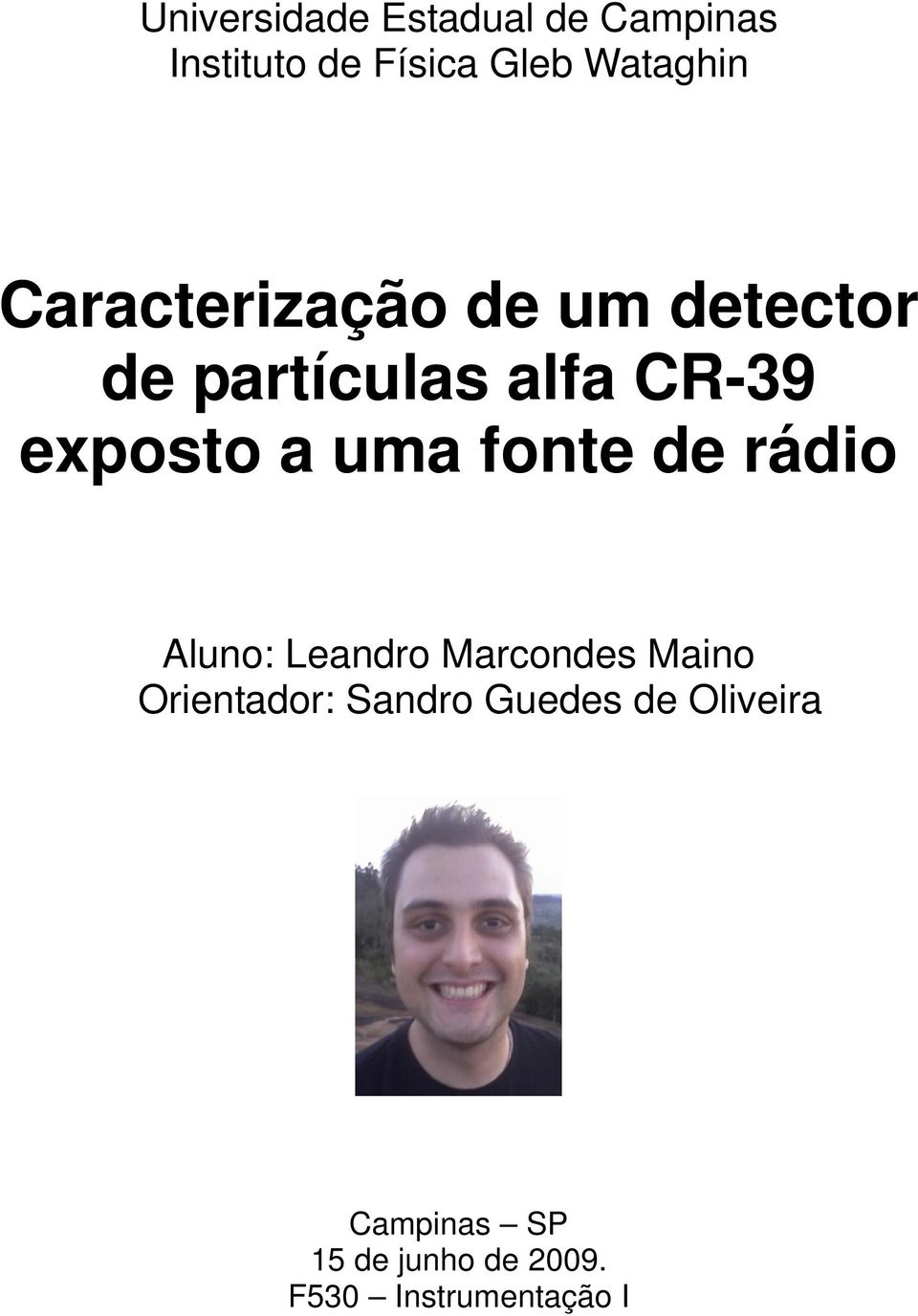 fonte de rádio Aluno: Leandro Marcondes Maino Orientador: Sandro