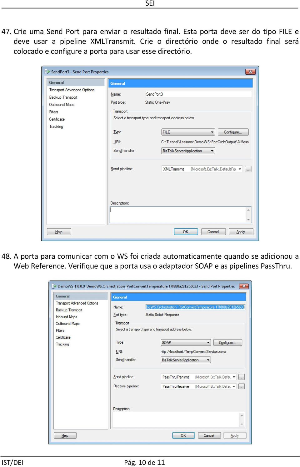 Crie o directório onde o resultado final será colocado e configure a porta para usar esse directório.