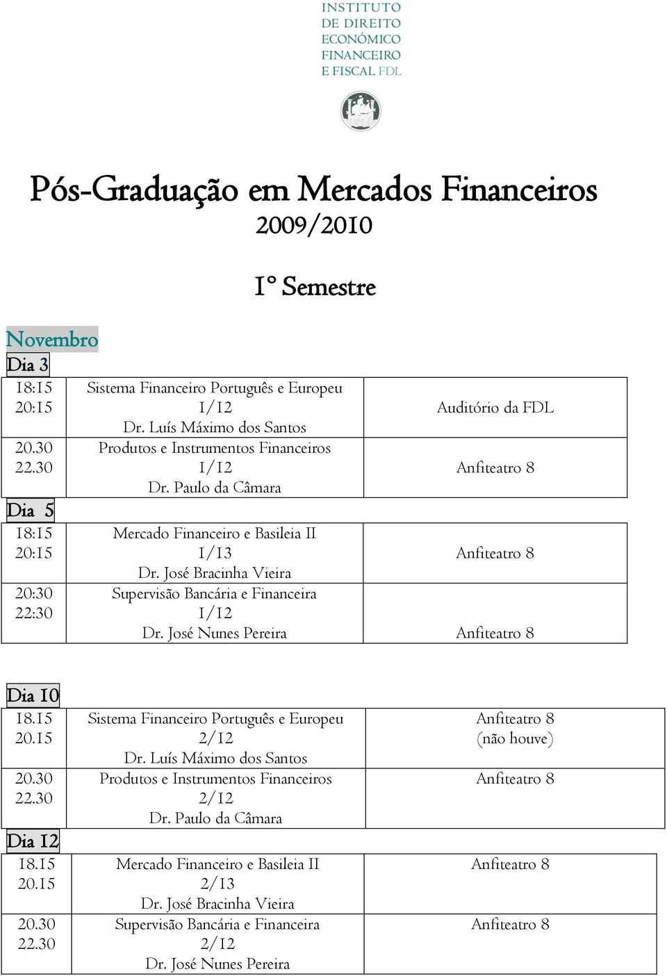 Dia 5 20:30 22:30 1º Semestre