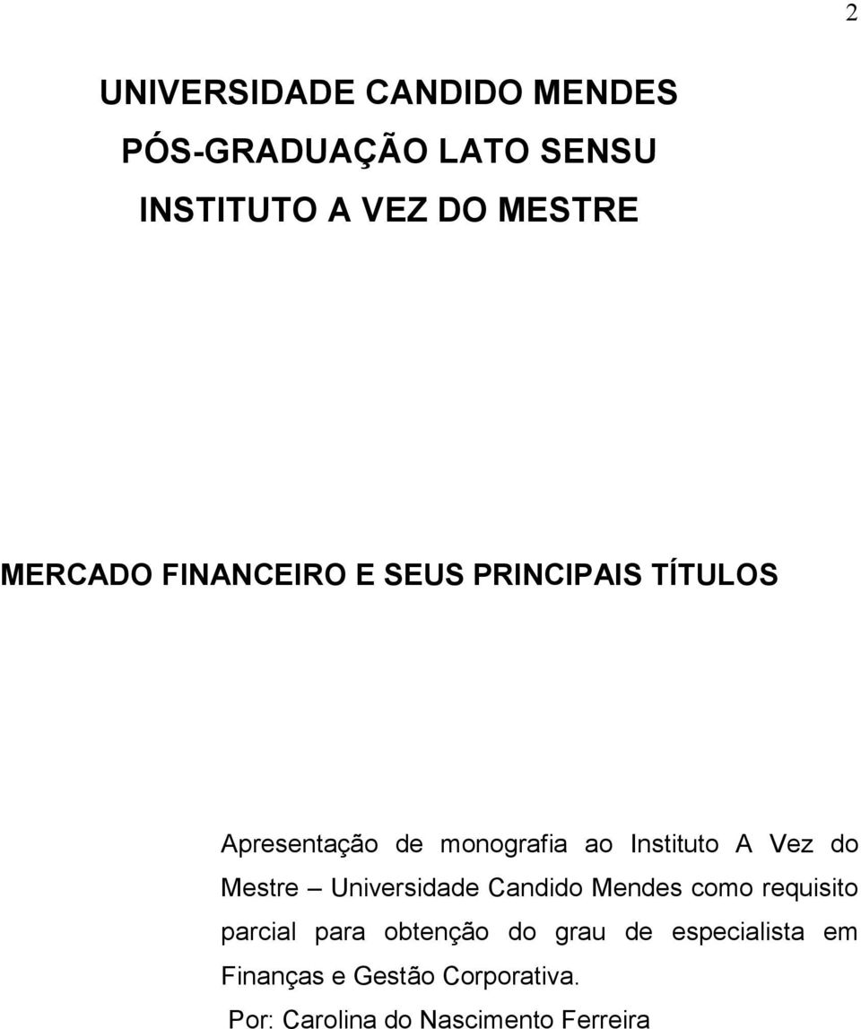 A Vez do Mestre Universidade Candido Mendes como requisito parcial para obtenção do