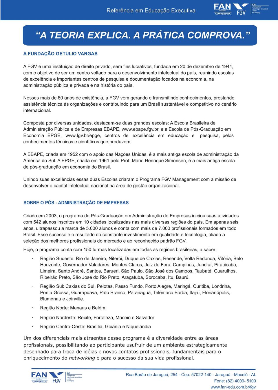 intelectual do país, reunindo escolas de excelência e importantes centros de pesquisa e documentação focados na economia, na administração pública e privada e na história do país.