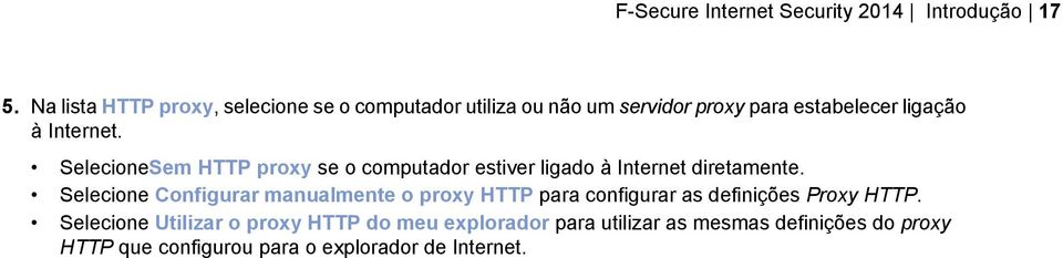 SelecioneSem HTTP proxy se o computador estiver ligado à Internet diretamente.